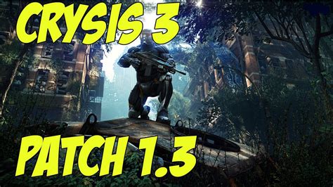 Patch 1.3 for Crysis 3 released .